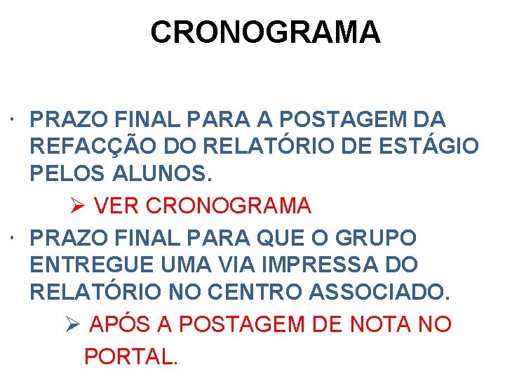 CRONOGRAMA PRAZO FINAL PARA A POSTAGEM DA REFACÇÃO DO RELATÓRIO DE ESTÁGIO PELOS ALUNOS.