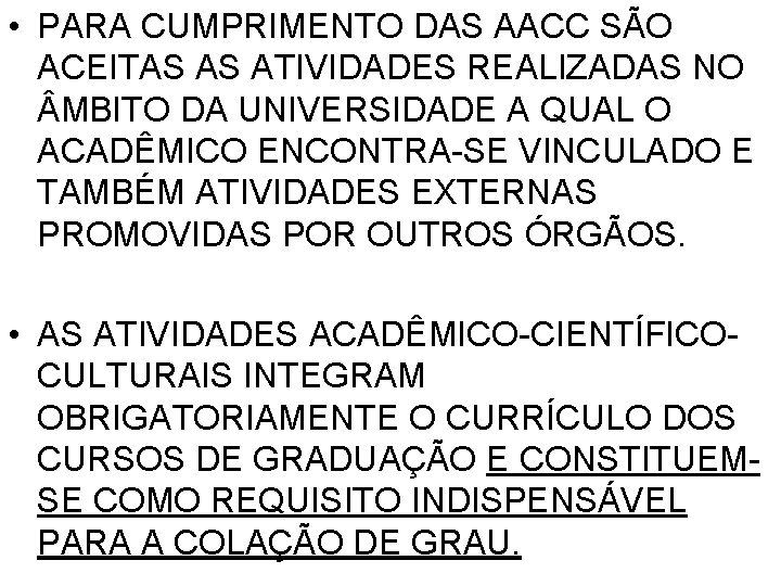  • PARA CUMPRIMENTO DAS AACC SÃO ACEITAS AS ATIVIDADES REALIZADAS NO MBITO DA