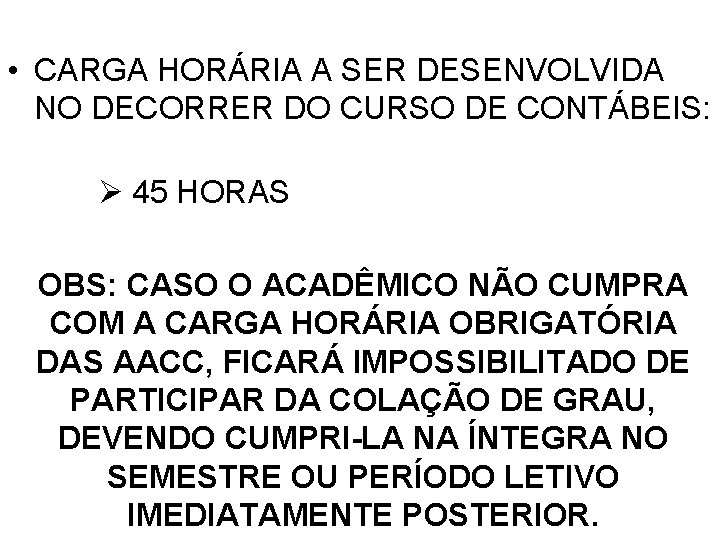  • CARGA HORÁRIA A SER DESENVOLVIDA NO DECORRER DO CURSO DE CONTÁBEIS: Ø