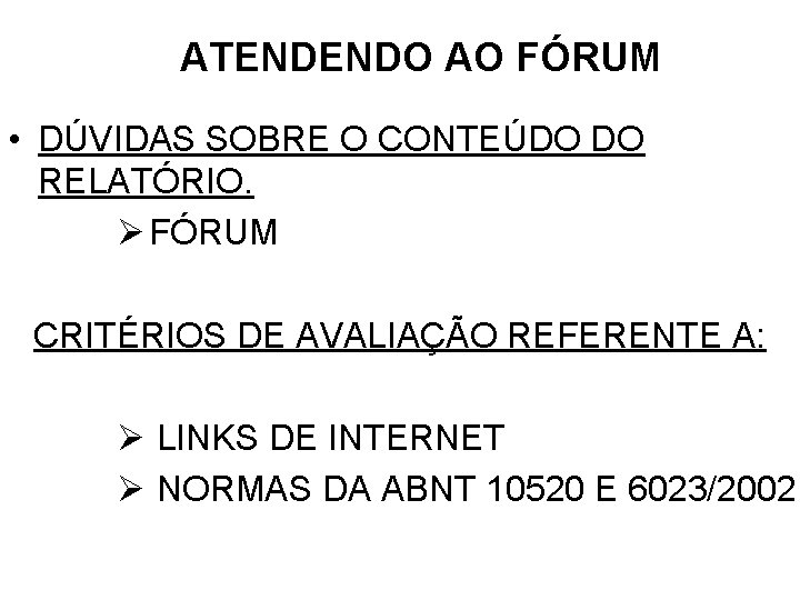 ATENDENDO AO FÓRUM • DÚVIDAS SOBRE O CONTEÚDO DO RELATÓRIO. Ø FÓRUM CRITÉRIOS DE