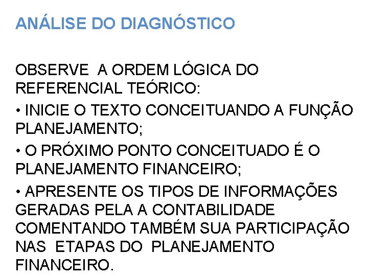 ANÁLISE DO DIAGNÓSTICO OBSERVE A ORDEM LÓGICA DO REFERENCIAL TEÓRICO: • INICIE O TEXTO