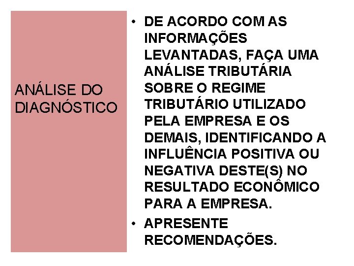  • DE ACORDO COM AS INFORMAÇÕES LEVANTADAS, FAÇA UMA ANÁLISE TRIBUTÁRIA SOBRE O