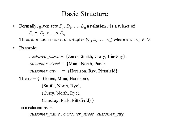 Basic Structure • Formally, given sets D 1, D 2, …. Dn a relation