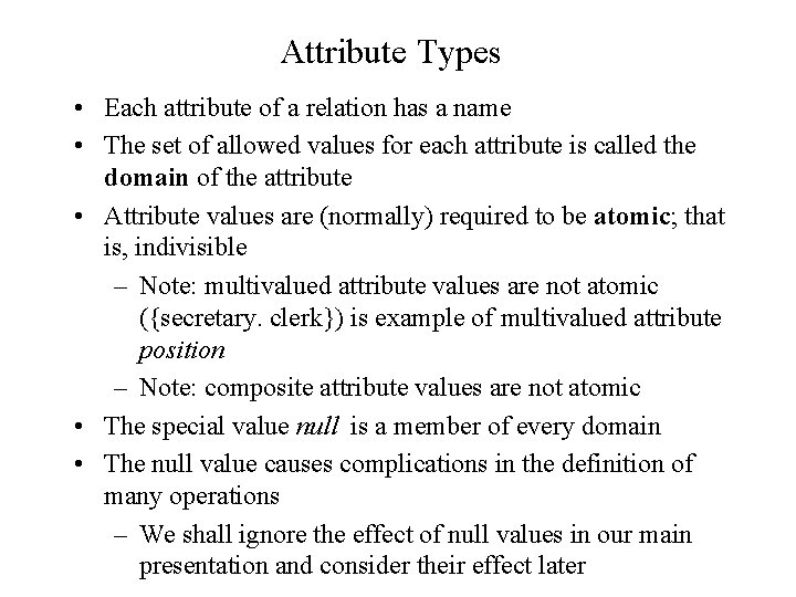 Attribute Types • Each attribute of a relation has a name • The set Attribute Types • Each attribute of a relation has a name • The set