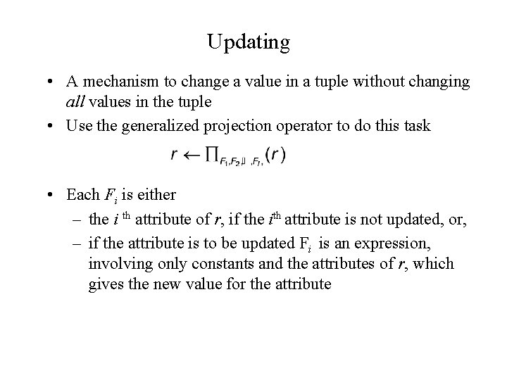 Updating • A mechanism to change a value in a tuple without changing all