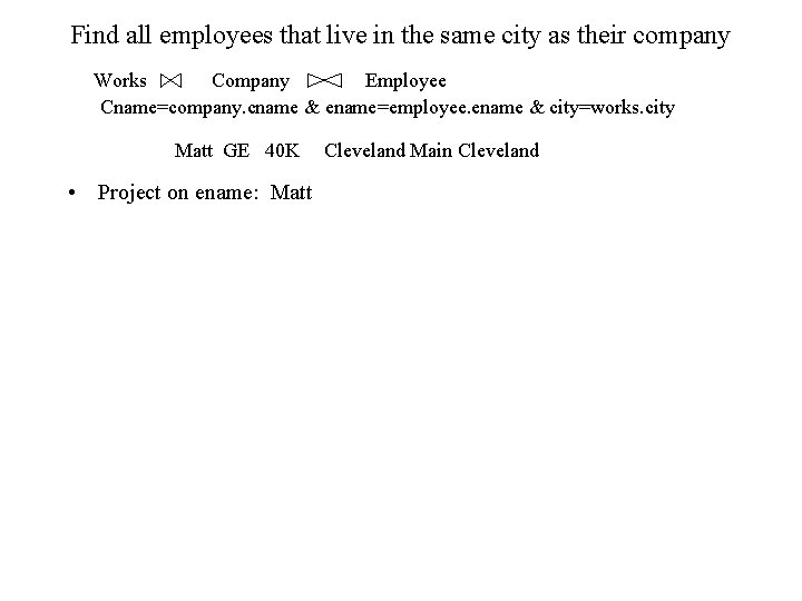Find all employees that live in the same city as their company Works Company Find all employees that live in the same city as their company Works Company