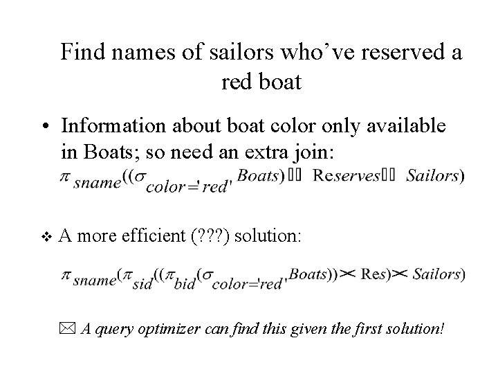 Find names of sailors who’ve reserved a red boat • Information about boat color Find names of sailors who’ve reserved a red boat • Information about boat color