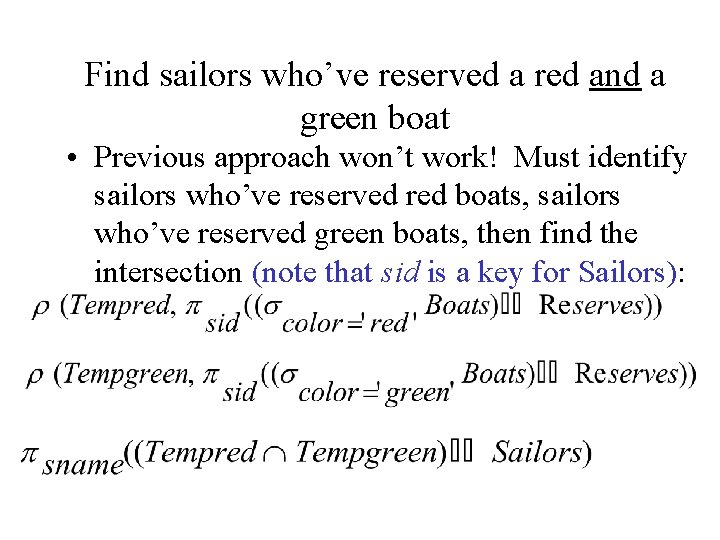 Find sailors who’ve reserved a red and a green boat • Previous approach won’t Find sailors who’ve reserved a red and a green boat • Previous approach won’t