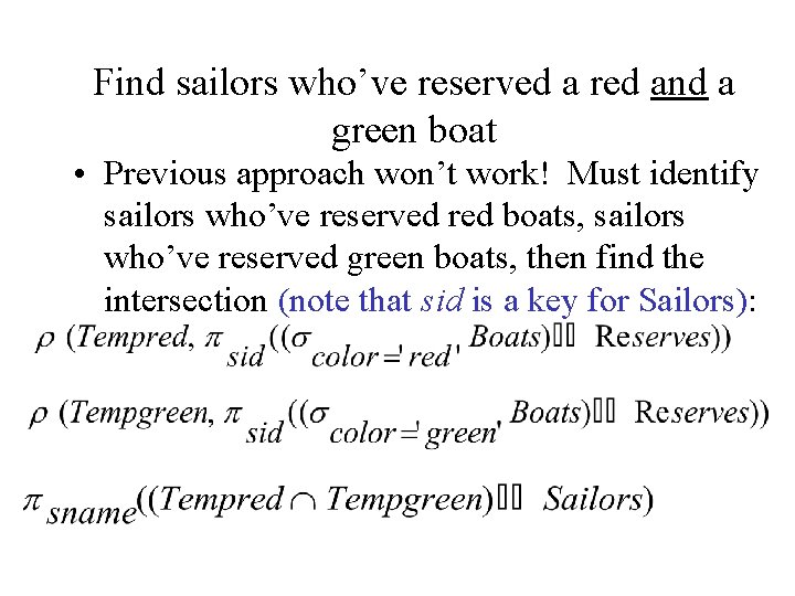 Find sailors who’ve reserved a red and a green boat • Previous approach won’t