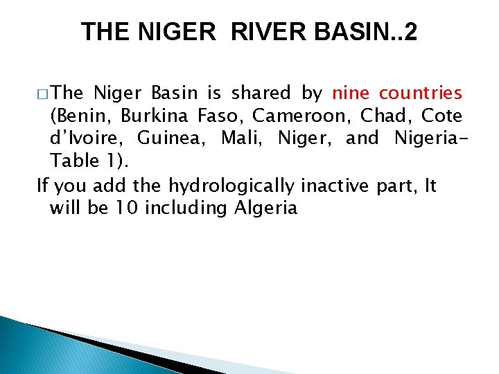 THE NIGER RIVER BASIN. . 2 � The Niger Basin is shared by nine