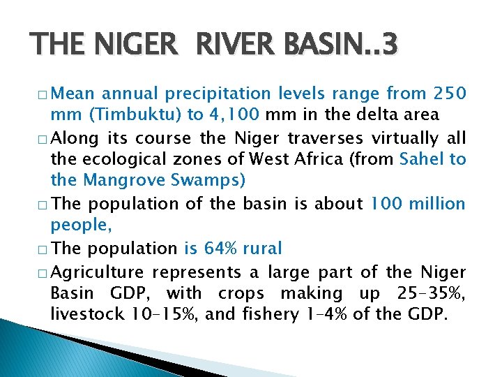 THE NIGER RIVER BASIN. . 3 � Mean annual precipitation levels range from 250