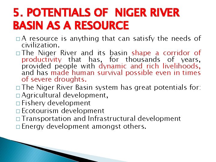 5. POTENTIALS OF NIGER RIVER BASIN AS A RESOURCE �A resource is anything that