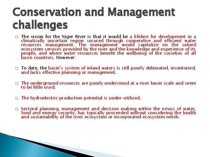 Conservation and Management challenges � � � The vision for the Niger River is
