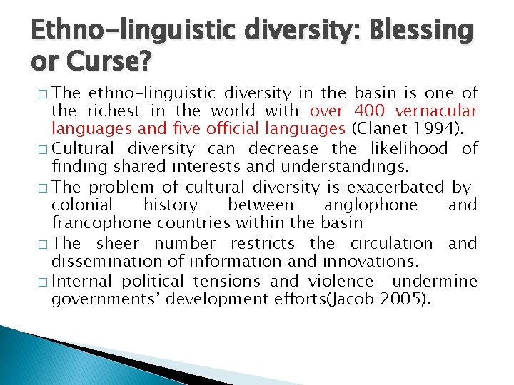 Ethno-linguistic diversity: Blessing or Curse? � The ethno-linguistic diversity in the basin is one