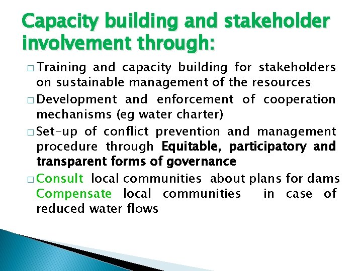 Capacity building and stakeholder involvement through: � Training and capacity building for stakeholders on