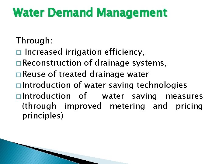 Water Demand Management Through: � Increased irrigation efficiency, � Reconstruction of drainage systems, �