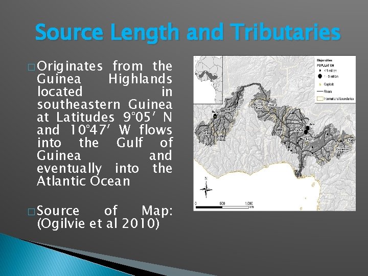 Source Length and Tributaries � Originates from the Guinea Highlands located in southeastern Guinea