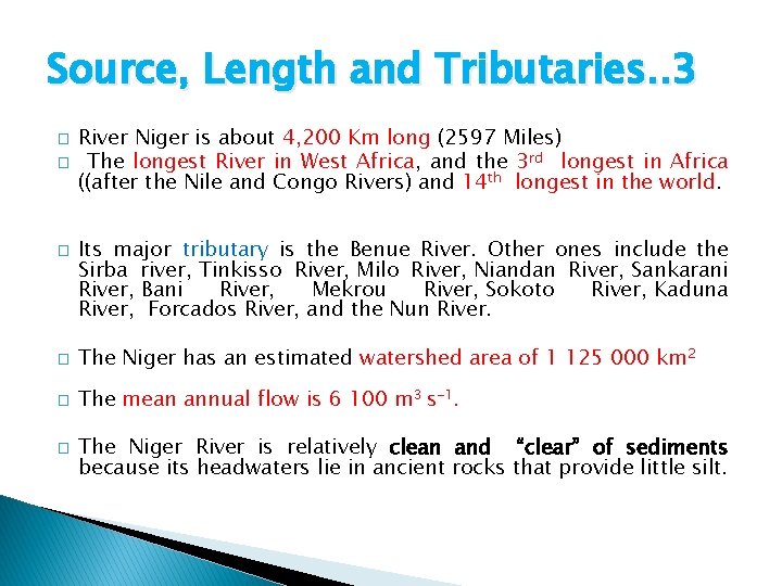 Source, Length and Tributaries. . 3 � � � River Niger is about 4,