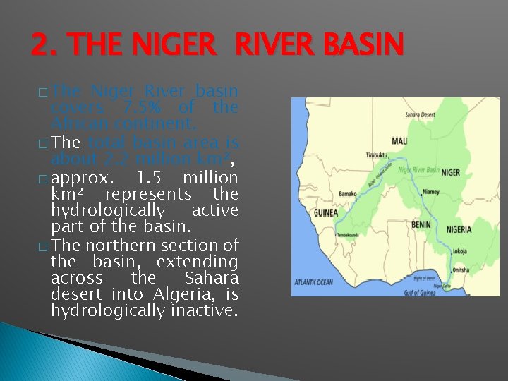 2. THE NIGER RIVER BASIN � The Niger River basin covers 7. 5% of