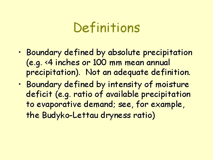 Definitions • Boundary defined by absolute precipitation (e. g. <4 inches or 100 mm