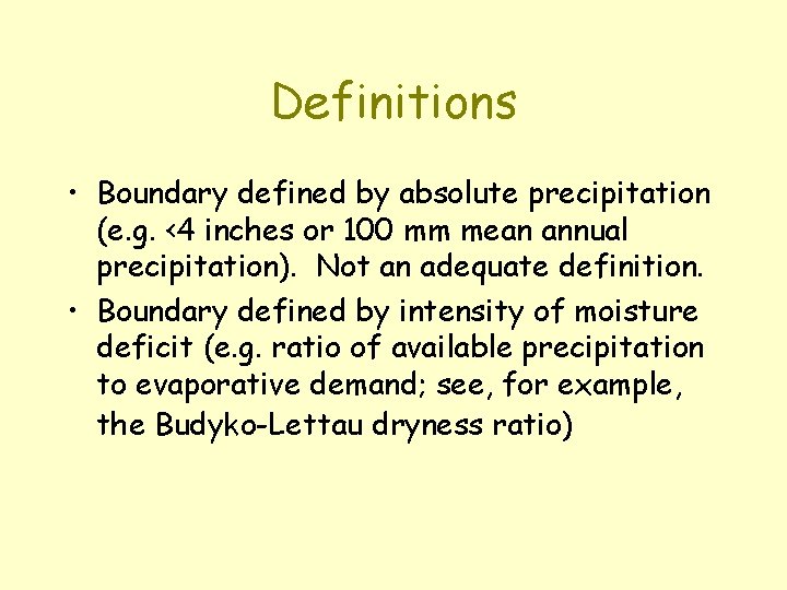 Definitions • Boundary defined by absolute precipitation (e. g. <4 inches or 100 mm