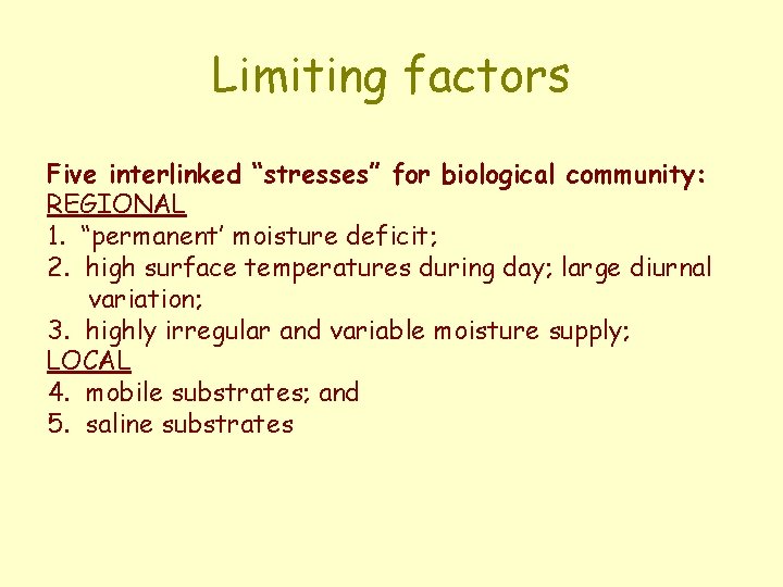 Limiting factors Five interlinked “stresses” for biological community: REGIONAL 1. “permanent’ moisture deficit; 2.