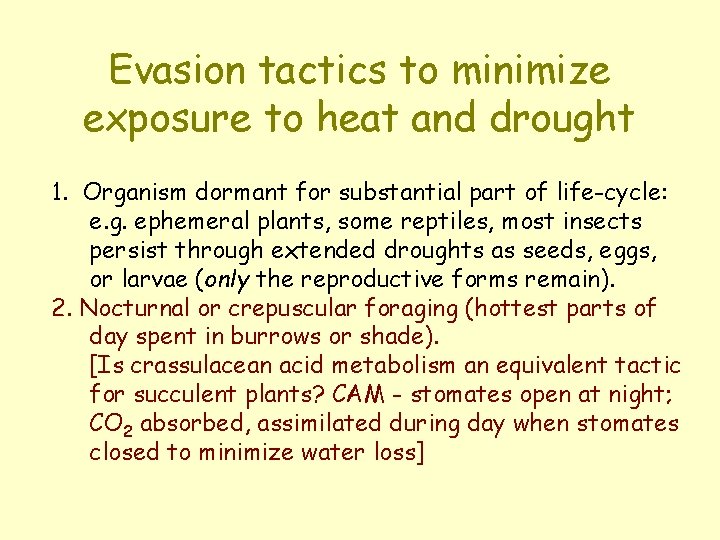 Evasion tactics to minimize exposure to heat and drought 1. Organism dormant for substantial