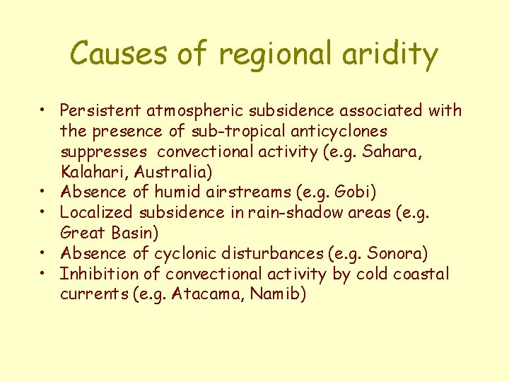 Causes of regional aridity • Persistent atmospheric subsidence associated with the presence of sub-tropical