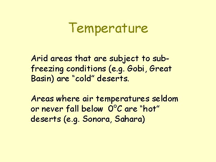 Temperature Arid areas that are subject to subfreezing conditions (e. g. Gobi, Great Basin)