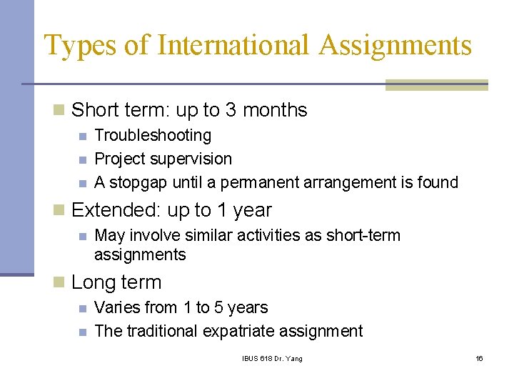 Types of International Assignments n Short term: up to 3 months n n n