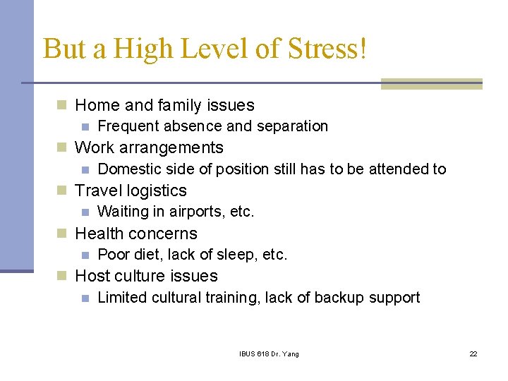 But a High Level of Stress! n Home and family issues n Frequent absence