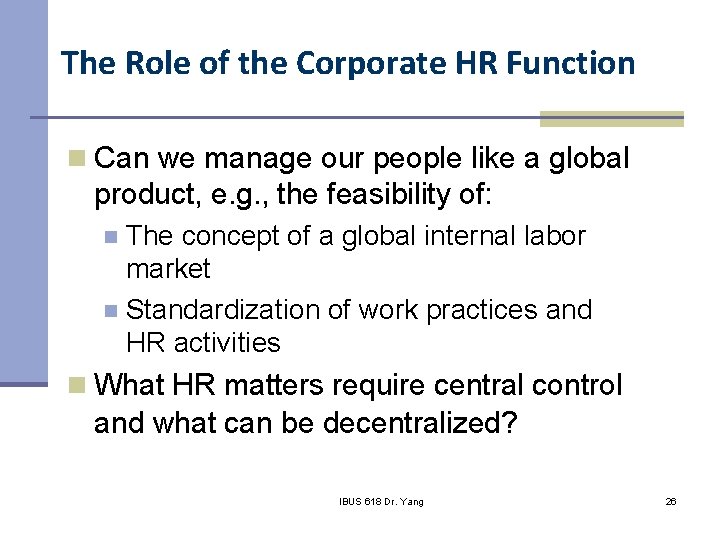 The Role of the Corporate HR Function n Can we manage our people like