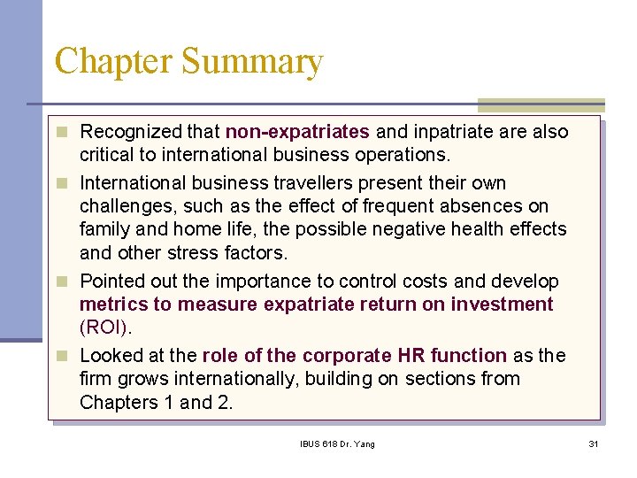 Chapter Summary n Recognized that non-expatriates and inpatriate are also critical to international business