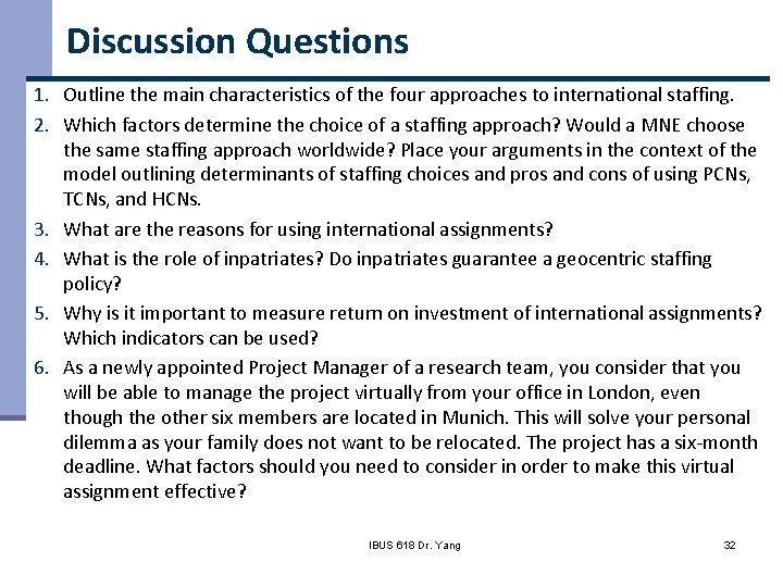 Discussion Questions 1. Outline the main characteristics of the four approaches to international staffing.