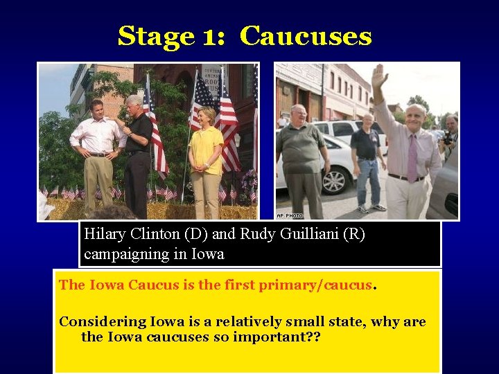 Stage 1: Caucuses Hilary Clinton (D) and Rudy Guilliani (R) campaigning in Iowa The