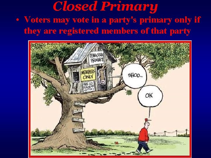Closed Primary • Voters may vote in a party's primary only if they are