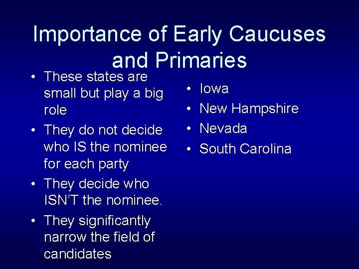 Importance of Early Caucuses and Primaries • These states are small but play a