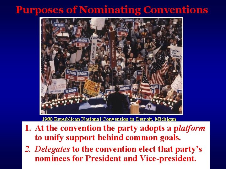 Purposes of Nominating Conventions 1980 Republican National Convention in Detroit, Michigan 1. At the