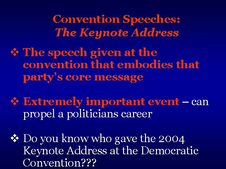 Convention Speeches: The Keynote Address v The speech given at the convention that embodies