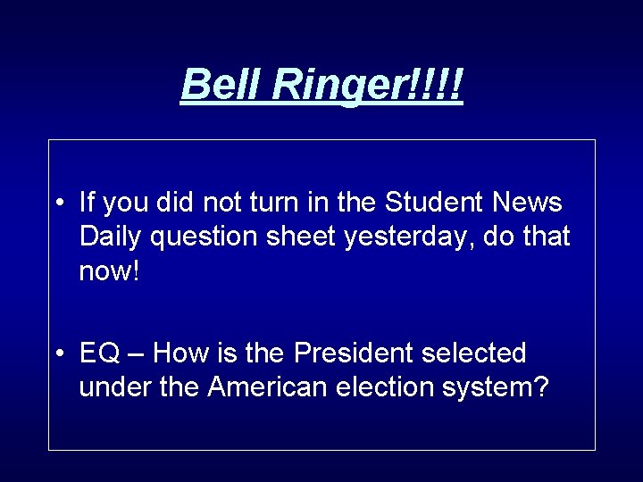 Bell Ringer!!!! • If you did not turn in the Student News Daily question