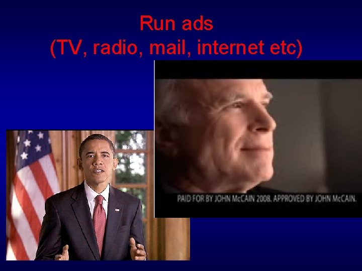 Run ads (TV, radio, mail, internet etc) 