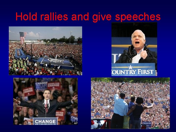 Hold rallies and give speeches 