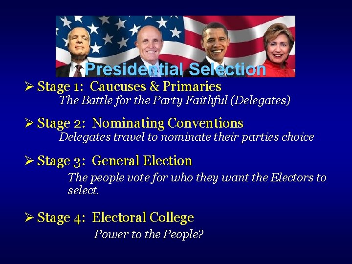 Presidential Selection Stage 1: Caucuses & Primaries The Battle for the Party Faithful (Delegates)