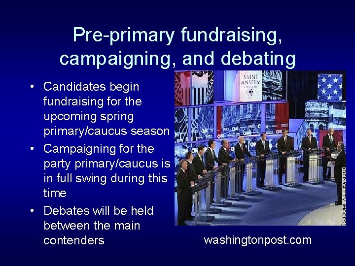 Pre-primary fundraising, campaigning, and debating • Candidates begin fundraising for the upcoming spring primary/caucus