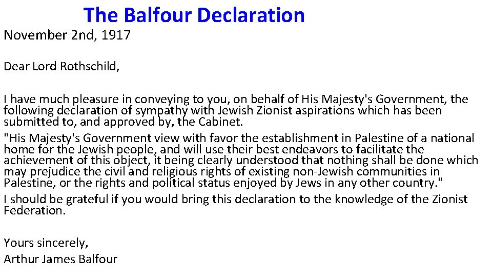 The Balfour Declaration November 2 nd, 1917 Dear Lord Rothschild, I have much pleasure