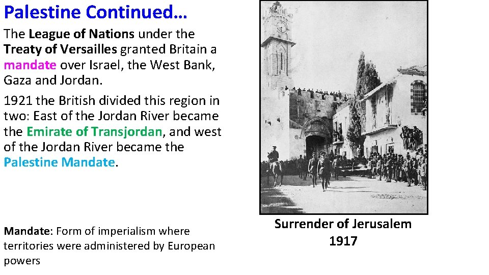 Palestine Continued… The League of Nations under the Treaty of Versailles granted Britain a