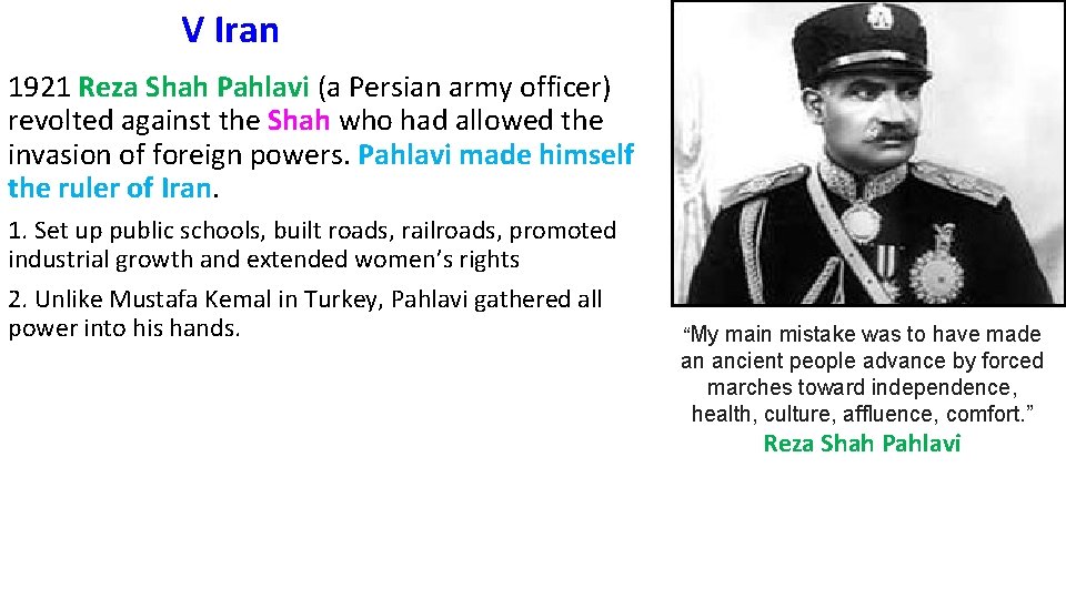 V Iran 1921 Reza Shah Pahlavi (a Persian army officer) revolted against the Shah