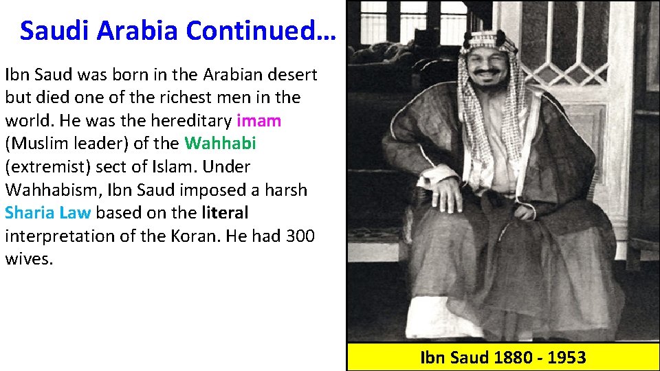 Saudi Arabia Continued… Ibn Saud was born in the Arabian desert but died one