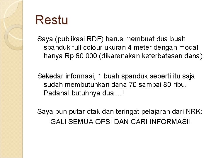 Restu Saya (publikasi RDF) harus membuat dua buah spanduk full colour ukuran 4 meter