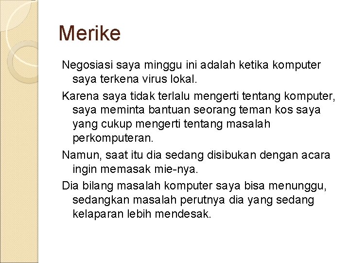 Merike Negosiasi saya minggu ini adalah ketika komputer saya terkena virus lokal. Karena saya